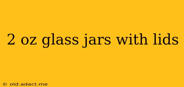 2 oz glass jars with lids