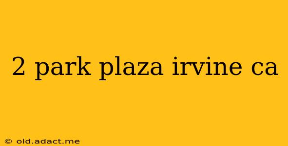 2 park plaza irvine ca