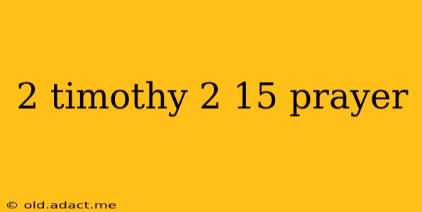 2 timothy 2 15 prayer