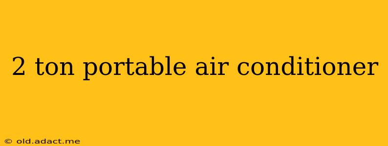 2 ton portable air conditioner