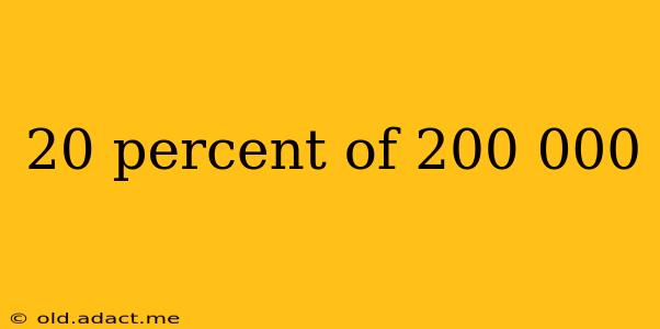 20 percent of 200 000