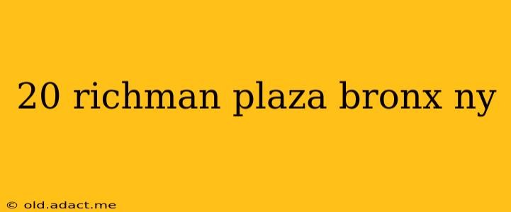 20 richman plaza bronx ny