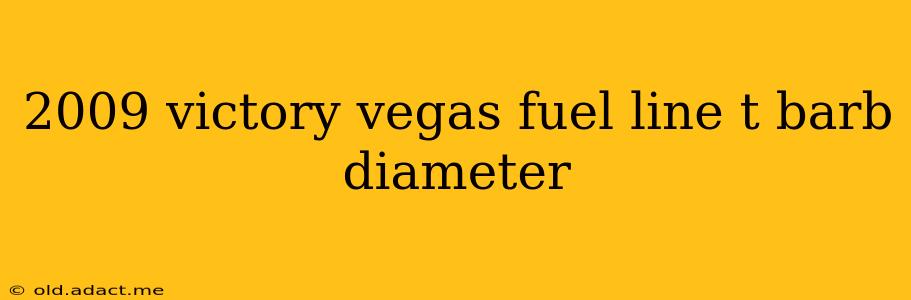 2009 victory vegas fuel line t barb diameter