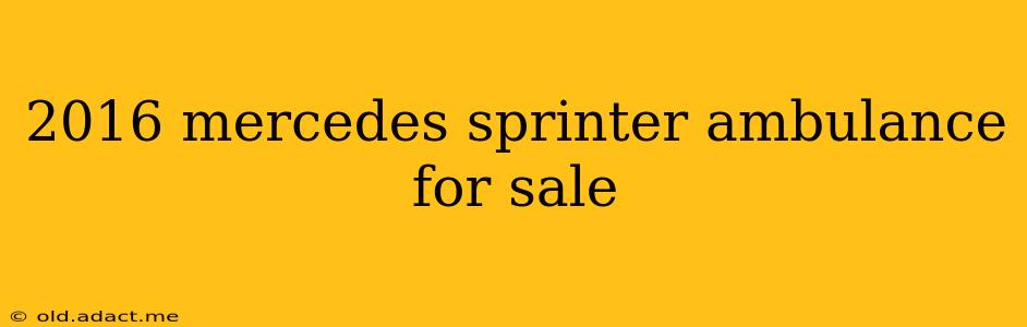 2016 mercedes sprinter ambulance for sale