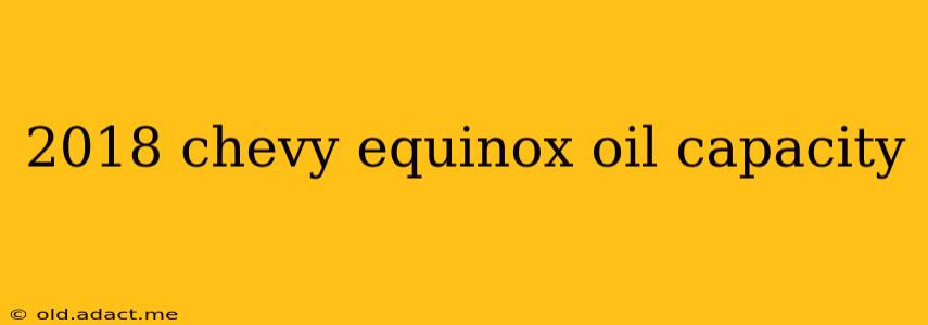 2018 chevy equinox oil capacity