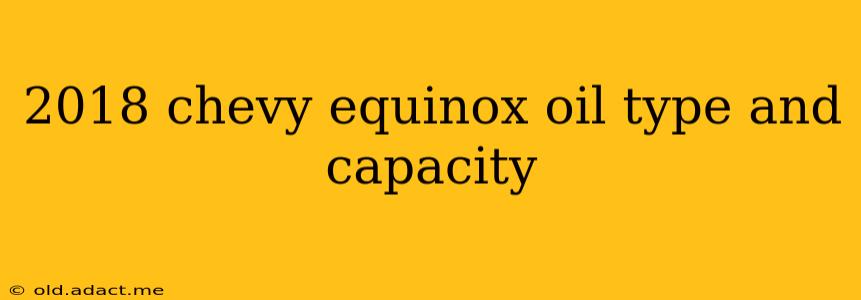 2018 chevy equinox oil type and capacity