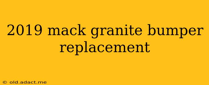 2019 mack granite bumper replacement
