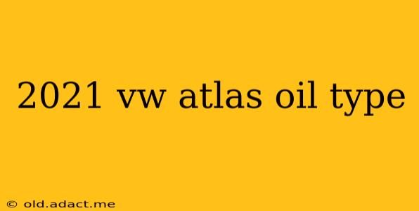 2021 vw atlas oil type