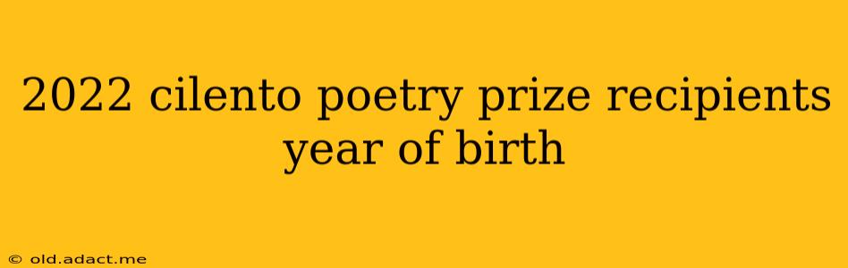 2022 cilento poetry prize recipients year of birth