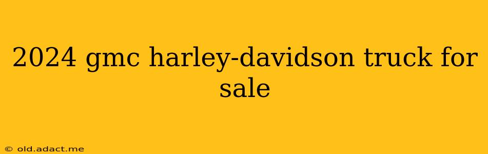 2024 gmc harley-davidson truck for sale