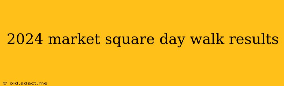 2024 market square day walk results