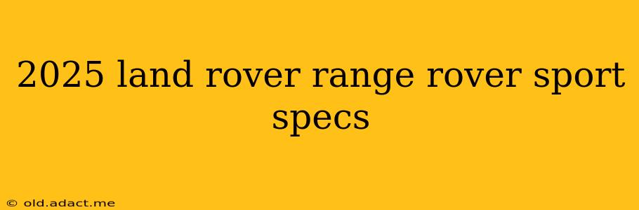 2025 land rover range rover sport specs