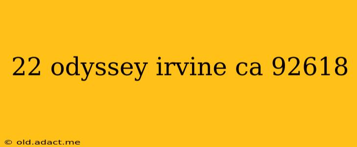22 odyssey irvine ca 92618