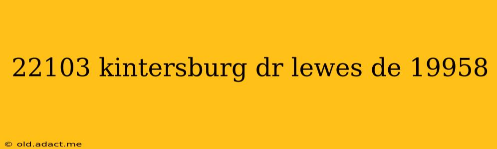 22103 kintersburg dr lewes de 19958