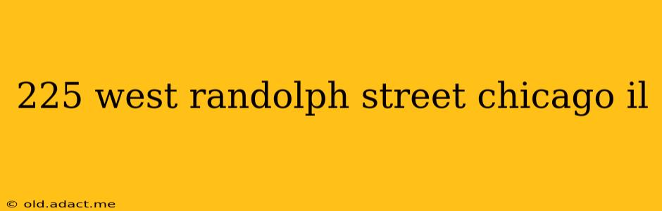 225 west randolph street chicago il