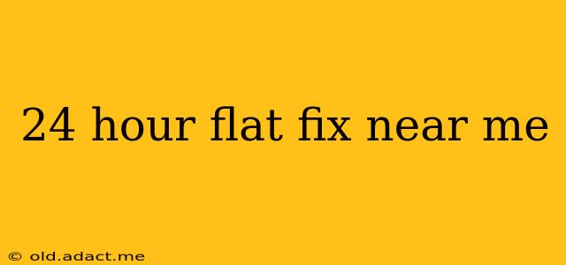 24 hour flat fix near me