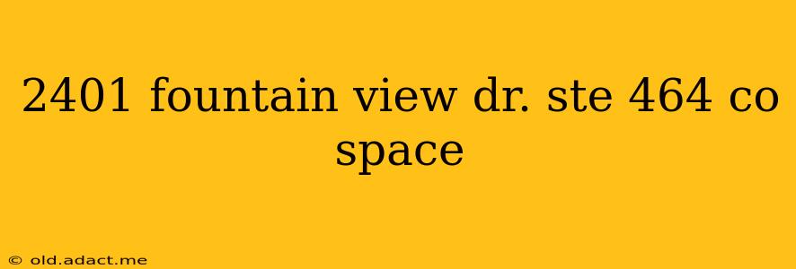 2401 fountain view dr. ste 464 co space