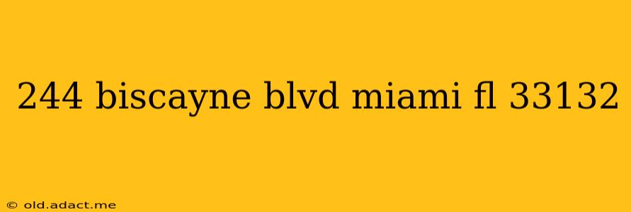 244 biscayne blvd miami fl 33132