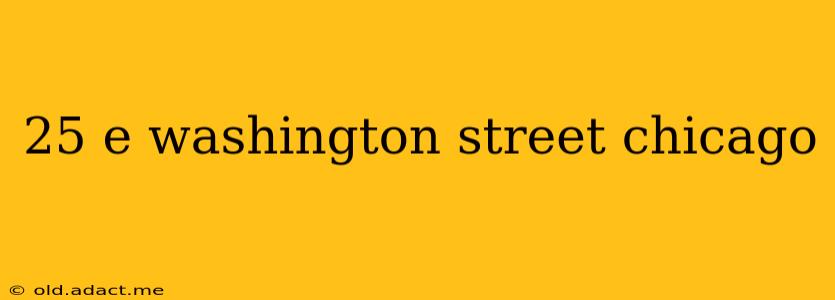 25 e washington street chicago