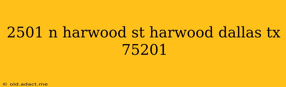 2501 n harwood st harwood dallas tx 75201