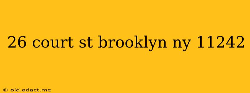 26 court st brooklyn ny 11242