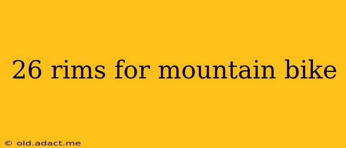 26 rims for mountain bike