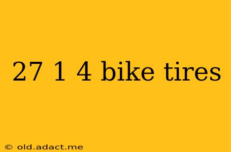 27 1 4 bike tires