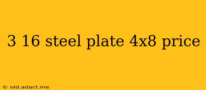 3 16 steel plate 4x8 price