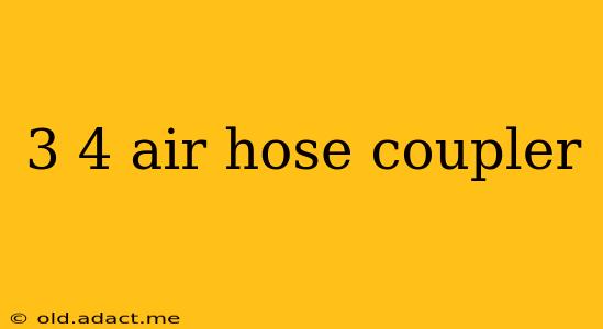 3 4 air hose coupler