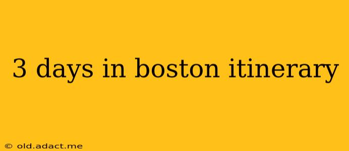 3 days in boston itinerary