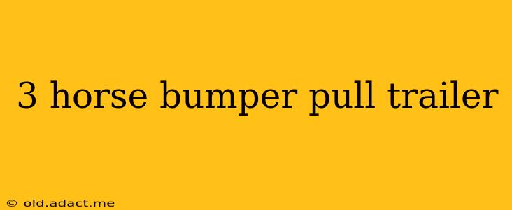 3 horse bumper pull trailer