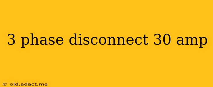 3 phase disconnect 30 amp