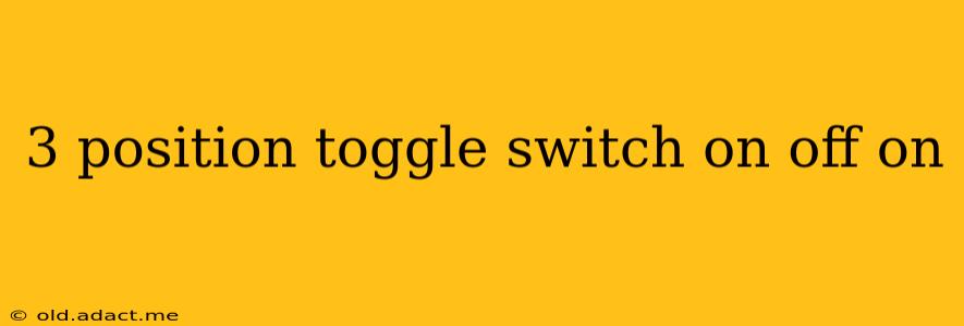 3 position toggle switch on off on