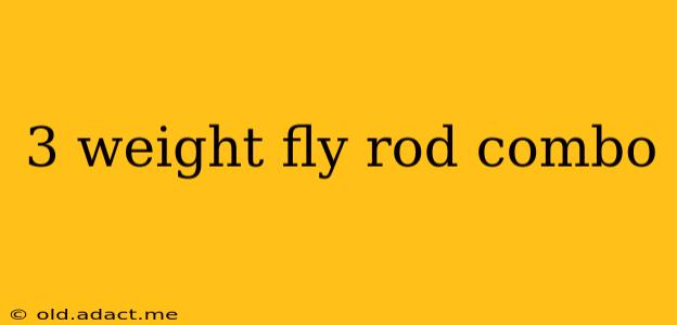 3 weight fly rod combo