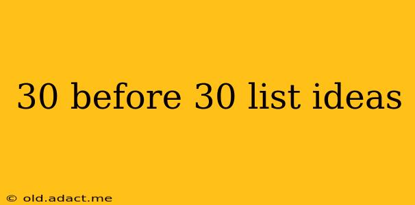 30 before 30 list ideas