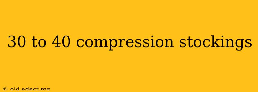30 to 40 compression stockings