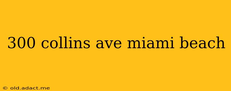 300 collins ave miami beach