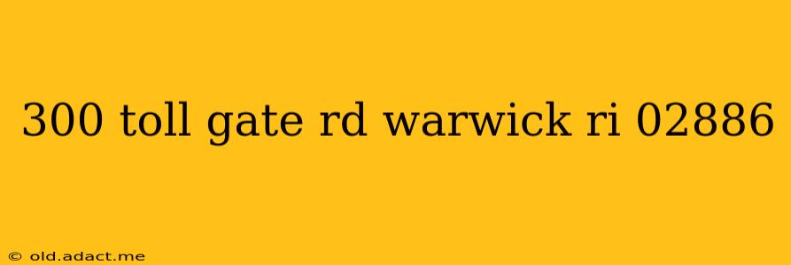 300 toll gate rd warwick ri 02886