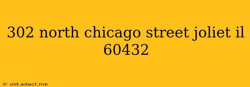 302 north chicago street joliet il 60432