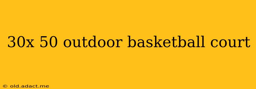 30x 50 outdoor basketball court