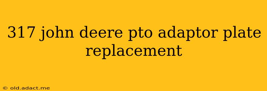 317 john deere pto adaptor plate replacement