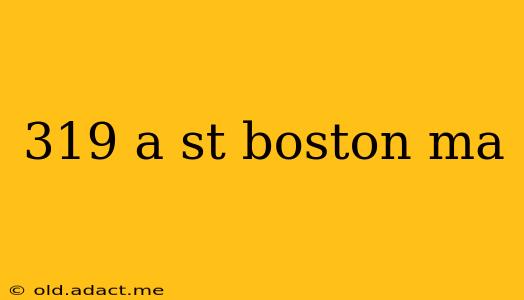 319 a st boston ma
