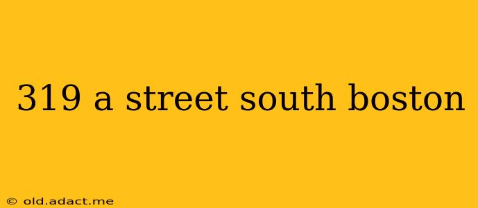 319 a street south boston