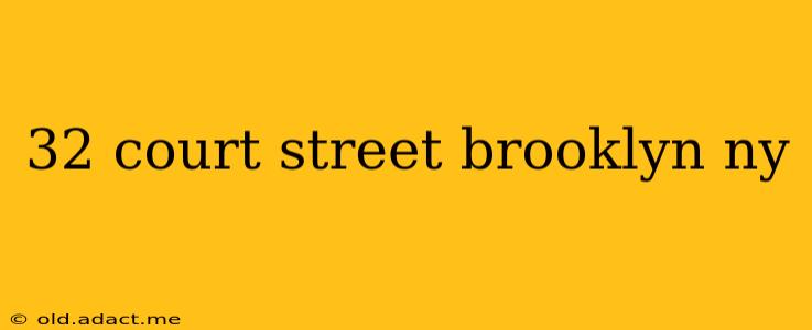 32 court street brooklyn ny