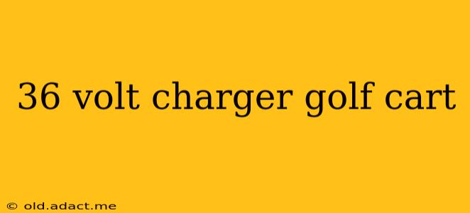 36 volt charger golf cart