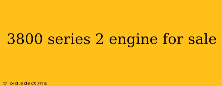 3800 series 2 engine for sale