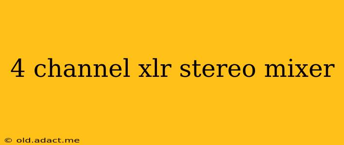 4 channel xlr stereo mixer