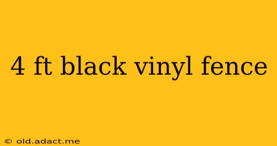 4 ft black vinyl fence