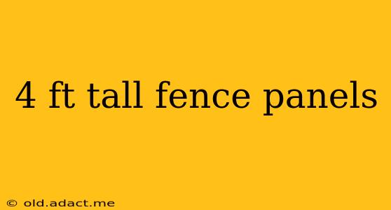 4 ft tall fence panels