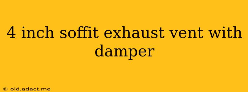 4 inch soffit exhaust vent with damper